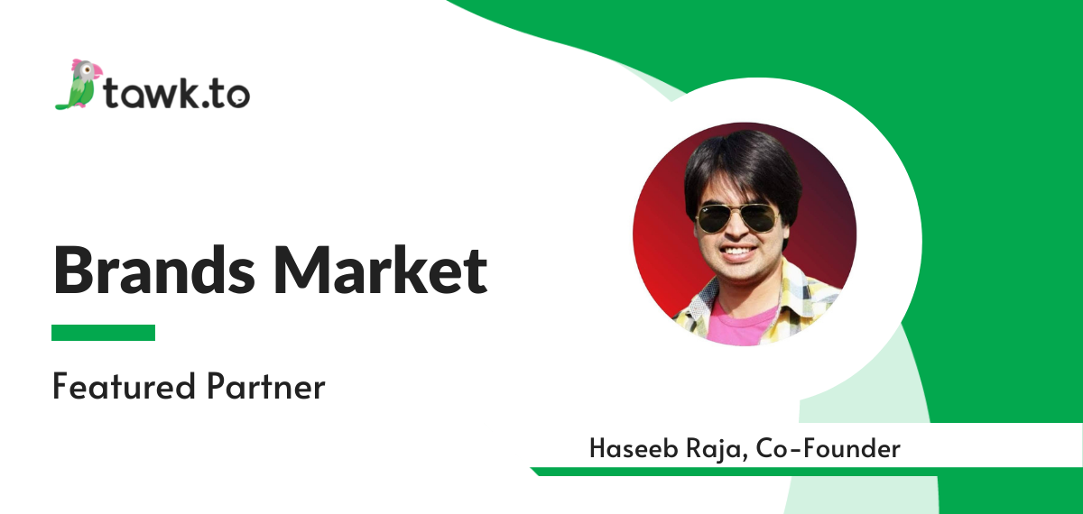 tawk.to featured partner Hasseb Raja, Co-Founder of Brands Market